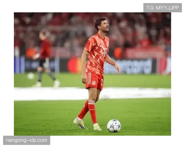 穆勒本赛季边路传中转变主导进攻节奏压制对手防线